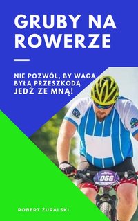 Gruby na Rowerze - Robert Żuralski - ebook