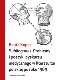 Sublingualis. Problemy i poetyki dyskursu medycznego w literaturze polskiej po roku 1989 - Beata Koper - ebook