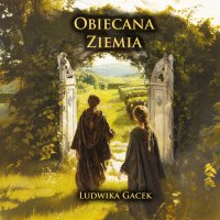 Obiecana Ziemia - Ludwika Gacek - audiobook