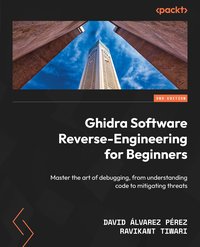 Ghidra Software Reverse-Engineering for Beginners - David Álvarez Pérez - ebook