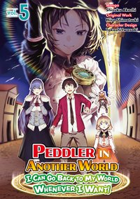 Peddler in Another World. I Can Go Back to My World Whenever I Want! Manga. Volume 5 - Hiiro Shimotsuki - ebook