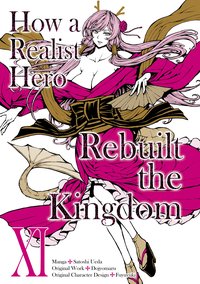 How a Realist Hero Rebuilt the Kingdom. Manga. Volume 11 - Dojyomaru - ebook