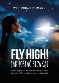 Fly high! Jak zostać stewką? - Weronika Eichmann - ebook