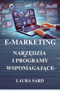 E-MARKETING. NARZĘDZIA I PROGRAMY WSPOMAGAJĄCE - LAURA SARD - ebook