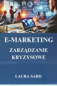 E-MARKETING. ZARZĄDZANIE KRYZYSOWE - LAURA SARD - ebook