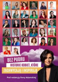 Bez Pudru. Historie kobiet, które zachwycają i inspirują - Ilona Adamska - ebook