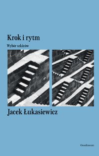 Krok i rytm. Wybór szkiców - Jacek Łukasiewicz - ebook