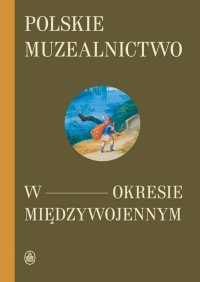 Polskie muzealnictwo w okresie międzywojennym - Adam Degler - ebook