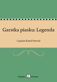 Garstka piasku: Legenda - Cyprian Kamil Norwid - ebook