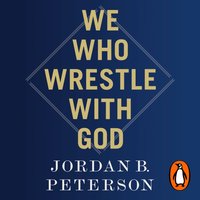 We Who Wrestle With God - Jordan B. Peterson - audiobook