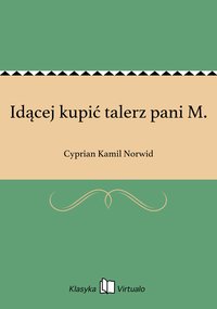 Idącej kupić talerz pani M. - Cyprian Kamil Norwid - ebook