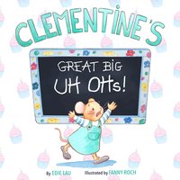 Clementine's. Great Big Uh Ohs - Edie Lau - ebook