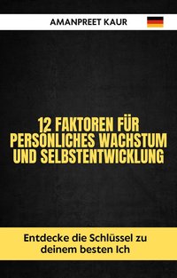 12 Faktoren für persönliches Wachstum und Selbstentwicklung - Amanpreet Kaur - ebook