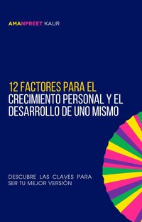 12 Factores para el Crecimiento Personal y el Desarrollo de Uno Mismo - Amanpreet Kaur - ebook