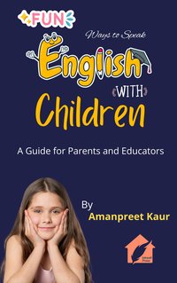 Fun Ways to Speak English with Children - Amanpreet Kaur - ebook