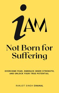 I Am Not Born for Suffering - Ranjot Singh Chahal - ebook