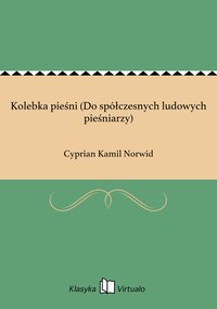 Kolebka pieśni (Do spółczesnych ludowych pieśniarzy) - Cyprian Kamil Norwid - ebook