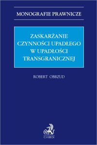 Zaskarżanie czynności upadłego w upadłości transgranicznej - Robert Obrzud LL.M - ebook