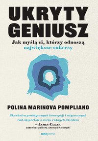 Ukryty geniusz. Jak myślą ci, którzy odnoszą największe sukcesy - Polina Marinova Pompliano - ebook