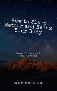 How to Sleep Better and Relax Your Body - Ranjot Singh Chahal - ebook