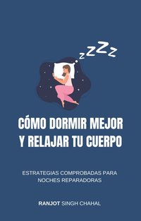 Cómo Dormir Mejor y Relajar tu Cuerpo - Ranjot Singh Chahal - ebook