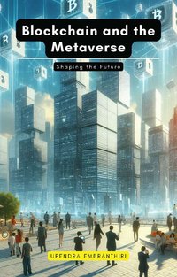 Blockchain and the Metaverse - Upendra Embranthiri - ebook