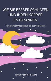 Wie Sie Besser Schlafen und Ihren Körper Entspannen - Ranjot Singh Chahal - ebook