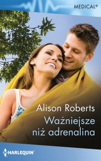 Ważniejsze niż adrenalina - Alison Roberts - ebook