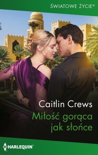 Miłość gorąca jak słońce - Caitlin Crews - ebook