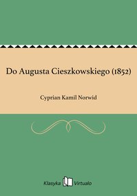 Do Augusta Cieszkowskiego (1852) - Cyprian Kamil Norwid - ebook