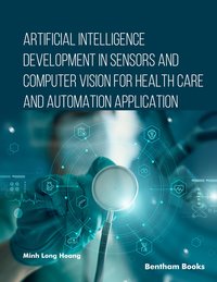 Artificial Intelligence Development in Sensors and Computer Vision for Health Care and Automation Application - Minh Long Hoang - ebook