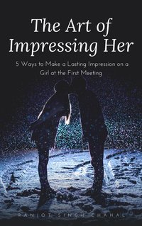 The Art of Impressing Her - Ranjot Singh Chahal - ebook