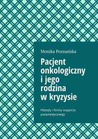 Pacjent onkologiczny i jego rodzina w kryzysie - Monika Poznańska - ebook