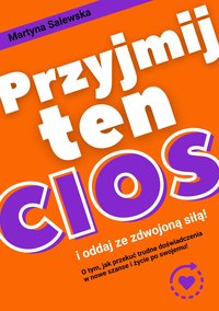 PRZYJMIJ TEN CIOS i oddaj ze zdwojoną siłą! - Martyna Salewska - ebook