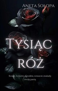 Tysiąc róż - Aneta Sołopa - ebook