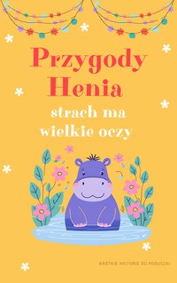 Przygody Henia - strach ma wielkie oczy - Dominika Płocka - ebook