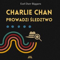 Charlie Chan prowadzi śledztwo - Earl Derr Biggers - audiobook