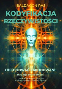 Kodyfikacja rzeczywistości. Odkodować zakodowane - Baldagon Ras - ebook