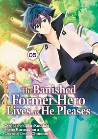 The Banished Former Hero Lives as He Pleases. Manga. Volume 5 - Shin Kouduki - ebook