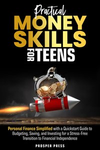 Practical Money Skills for Teens - Prosper Press - ebook