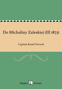 Do Michaliny Zaleskiej (III 1873) - Cyprian Kamil Norwid - ebook