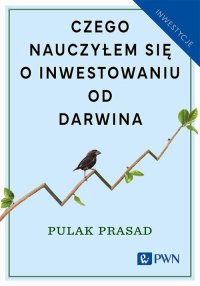 Czego nauczyłem się o inwestowaniu od Darwina - Pulak Prasad - ebook