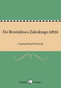 Do Bronisława Zaleskiego (1876) - Cyprian Kamil Norwid - ebook