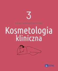 Kosmetologia kliniczna. Tom 3 - Anna Kołodziejczak - ebook