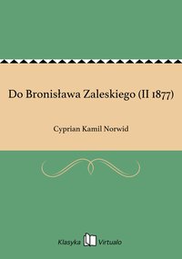 Do Bronisława Zaleskiego (II 1877) - Cyprian Kamil Norwid - ebook
