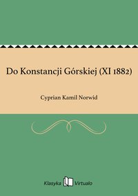 Do Konstancji Górskiej (XI 1882) - Cyprian Kamil Norwid - ebook