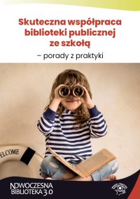 Skuteczna współpraca biblioteki publicznej ze szkołą – porady z praktyki - Paweł Marchel - ebook