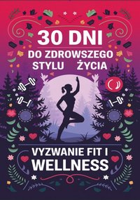 30 dni do zdrowszego stylu życia: wyzwanie fit i wellness - Przemysław Gmerek - ebook