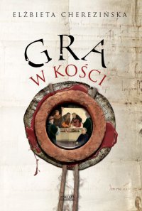 Gra w kości - Elżbieta Cherezińska - ebook