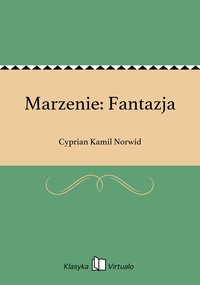Marzenie: Fantazja - Cyprian Kamil Norwid - ebook